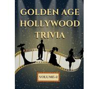 Golden Age Hollywood Trivia: Classic Stars Studios Scandals and Secrets That Built Modern Cinema