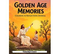 Golden Age Memories Coloring & Reflections Journal - Matthew Chapter 24 Signs and Promises: Vintage-inspired faith art and reflection prompts for ... support, caregivers, and peaceful devotion.