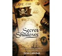 Golden Age Secret Shadows: Treasures, Ghosts, and Piracy along Cape Cod”