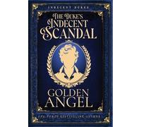 Golden Angel The Duke's Indecent Scandal (Tascabile)