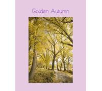 Golden Autumn: A Cozy Fall Notebook for Journaling, Study Notes, Daily Writing, School Organization, Creative Ideas, Planning, Mindfulness, Nature Lovers, and Aesthetic Stationery