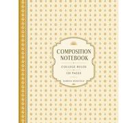 Golden Daisy Composition Notebook: Warm Vintage Floral College Ruled Notebook with 120 Pages for School, Work, Notes, Journaling, and Everyday Writing