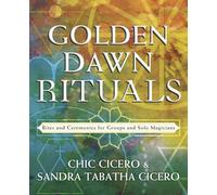 Golden Dawn Rituals: Rites and Ceremonies for Groups and Solo Magicians