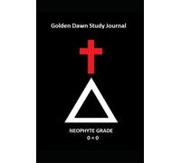 Golden Dawn Study Journal: Neophyte Grade
