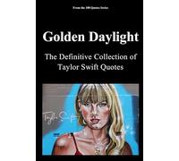 Golden Daylight: The Definitive Collection of Taylor Swift Quotes