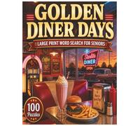 Golden Diner Days: 100 Nostalgic Diner-Themed Puzzles for Relaxation and Cognitive Engagement