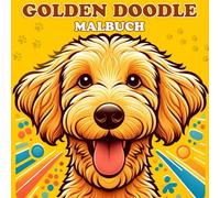 Golden Doodle Malbuch: Süße und verspielte Doodle-Hunde - Niedliche und lustige Designs für Hundefreunde