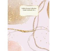 Golden Dreams Collection Vol. 5: Graph Paper for Drawing, Drafting & Doodles