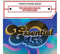 Golden Eagles Of Portland - When i Found Jesus