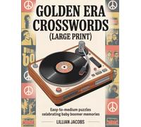 Golden Era Crosswords Large Print: Easy-to-Medium Puzzles Celebrating Baby Boomer Memories: 75 Nostalgic Challenges Relive 1950s-70s Pop Culture and Keep Your Mind Sharp