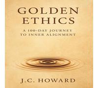 Golden Ethics: A 100-Day journey to Inner Alignment