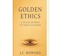 Golden Ethics: A 100-Day journey to Inner Alignment