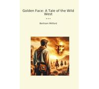 Golden Face: A Tale of the Wild West