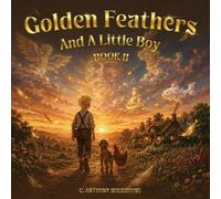 Golden Feathers And A Little Boy: Book 2
