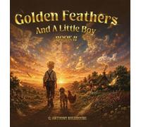 Golden Feathers And A Little Boy: Book 2
