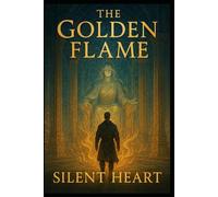 Golden Flame, Silent Heat: A Tale of Power Forged in Compassion