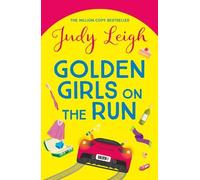 Golden Girls on the Run: A BRAND NEW hilarious and heartwarming read from Judy Leigh