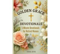 Golden Grace Devotionals: 5-Minute Devotionals For Retired Women