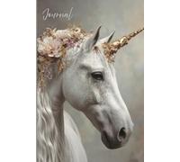 Golden Grace - Enchanted Unicorn Journal: A Magical Writing Ntebook with a Stunning Realistic Unicorn, Glittering Gold Horn, and Flowing Mane for Dreams, Notes, and Inspiration