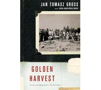 Golden Harvest: Events at the Periphery of the Holocaust