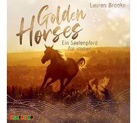 Golden Horses (1): Ein Seelenpferd für immer