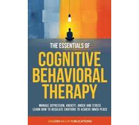Golden Hour Publicatio The Essentials of Cognitive Behavioral Thera (Tascabile)