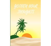 Golden Hour Thoughts: A Lined Journal for Daily Writing, Calm Reflections and Peaceful Moments - 120 Pages