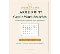 Golden Hours Gentle Word Searches: 100 Easy Large Print Puzzles for Seniors - Words Hide Across and Down Only, Nothing Backwards, with a Caregiver ... for Adults with Early-Stage Memory Loss
