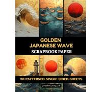 Golden Japanese Wave Scrapbook Paper: 20 Decorative Sheets for Japanese-Inspired Collage, Scrapbooking, Junk Journaling, Paper Crafts, Decoupage, and Oceanic Creations