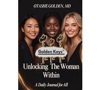Golden Keys: Unlocking The Woman Within: A Daily Journal For All