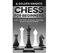 Golden Knights Chess for Beginners - Learn the Rules, Strateg (Copertina rigida)