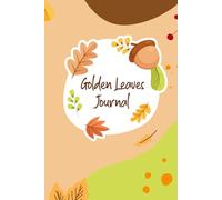 Golden Leaves: A Beautiful Fall Journal for Gratitude, Self-Discovery, and Inner Calm