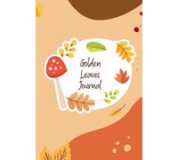 Golden Leaves: A Beautiful Fall Journal for Gratitude, Self-Discovery, and Inner Calm