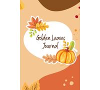 Golden Leaves: A Beautiful Fall Journal for Gratitude, Self-Discovery, and Inner Calm