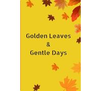 GOLDEN LEAVES AND GENTLE DAYS