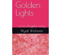 Golden Lights: a Los Angeles story