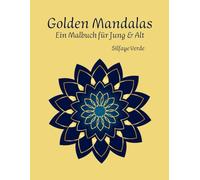 Golden Mandalas: Ein meditatives Malbuch für Jung und Alt