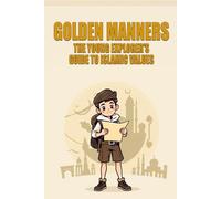 Golden Manners: The Young Explorer's Guide to Islamic Values