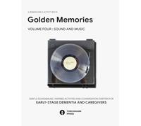 Golden Memories: A Reminiscence Activity Book - Gentle Sound and Music-Inspired Activities and Conversation Starters for Early-Stage Dementia and Caregivers