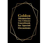 Golden Memories: The Ultimate Guestbook for Special Occasions Capture heartfelt messages and cherished memories with this beautifully designed ... special gatherings, guestbook provides ample.