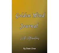 Golden Mind Journal: 30 Days of Affirmations, Reflection, and Confidence-Building Prompts