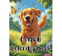 Golden Moments: A Fun Coloring Book with 25 Cartoon-Style Golden Retrievers