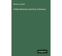 Golden Moments and Dew of Hermon