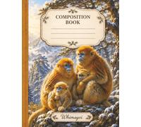 Golden Mountain Monkey Composition Book: Lined Composition Journal Featuring Golden Snub-Nosed Monkeys, Snowy Mountain Forests, Ancient Pine Trees, and Alpine Scenery | 120 College Ruled Pages