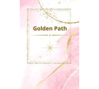 Golden Path: A Guided Journal for Clarity, Confidence, and Personal Growth