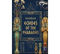 Golden Pharaoh Notebook - Echoes of the Pharaohs Notebook: Elegant Egyptian Style Journal for Creativity and Planning, Ancient Egyptian Inspired ... Notebook for Writing, Notes & Daily Thoughts