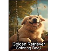 Golden Retriever: 100 Designs Made By A Artist Bold & Easy Varied Designs For Beginners And Stress Relief.