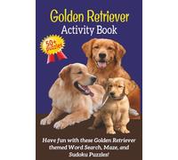 Golden Retriever Activity Book: Word Search, Mazes & Sudoku Puzzles for Golden Retriever Lovers | Fun Brain Games for Dog Lovers | Dog Breed Activity Book Series - Book 4