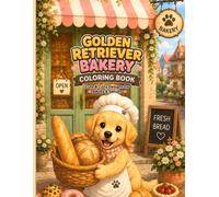 Golden Retriever Bakery Coloring Book: Cute & Cozy Designs for Adults & Seniors