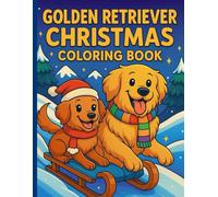 Golden Retriever Christmas Coloring Book: Holiday Fun with Two Adorable Golden Retrievers Dolly & Gus (Limited Edition)